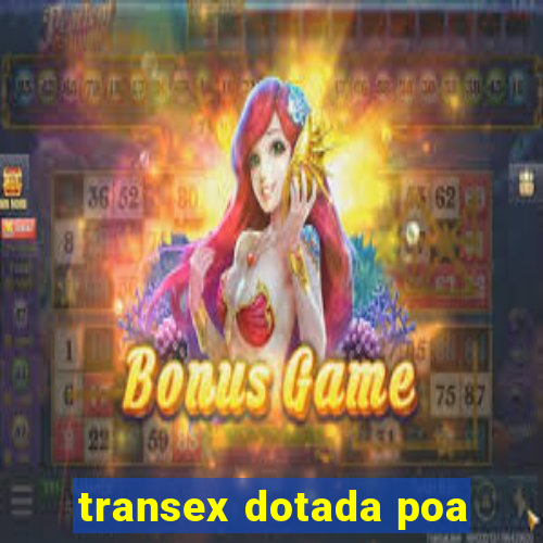 transex dotada poa